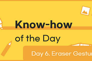 [Know-how of the Day] Day 6. Eraser Gesture — Flexcil