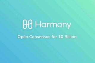 Fast, Scalable, Decentralized: Harmony, the Future’s Open Consensus Platform.