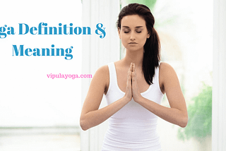 What Is The Definition & Meaning of Yoga