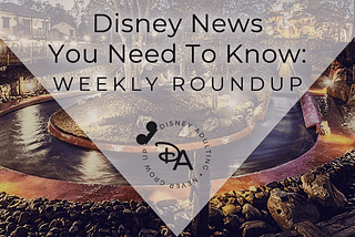 Disney News You Need to Know: Weekly Roundup