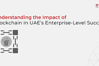 blockchain in UAE’s enterprise