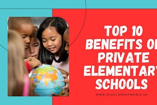 Private Elementary Schools: Top 10 Benefits in 2025
