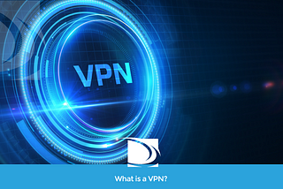 What is a VPN?