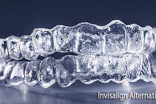 Invisalign Alternative Must Know Every Patient Before Start Treatment