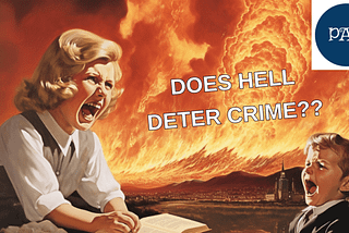 Religious Fear: Does the concept of hell actually deter crime or just cause religious trauma?