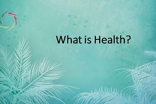 What is Health? — Being Able to Change and Enjoy