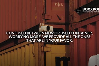 New vs Used Shipping Containers: Solution to the Dilemma | BOXXPORT