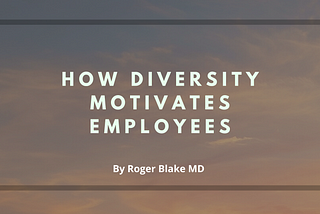 How Diversity Motivates Employees