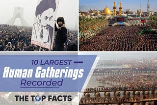 10 Largest Human Gatherings Recorded