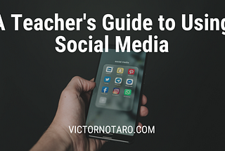 A Teacher’s Guide to Using Social Media