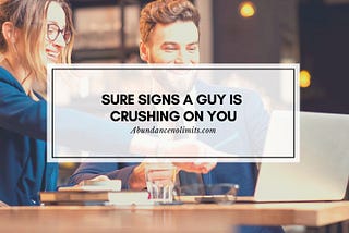 17 Sure Signs a Guy is Crushing on You