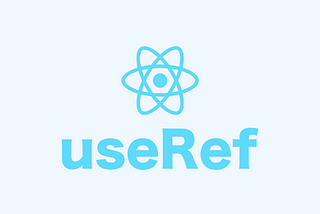 Harnessing the Power of useRef in React: A Guide to Efficient State Management