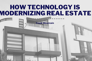 How Technology is Modernizing Real Estate