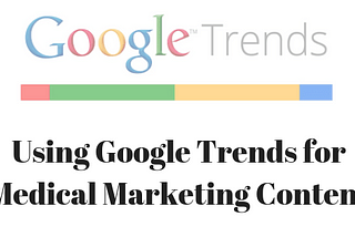 Using Google Trends for Medical Marketing Content