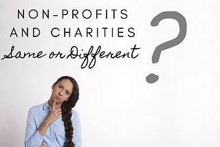 Non-profits and Charitable organizations: Same or different?
