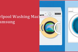 Whirlpool Washing Machine Vs Samsung