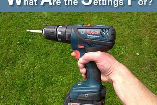 Understanding the Settings on a Cordless Drill