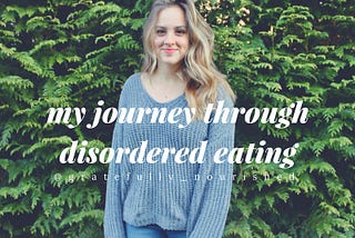 My Journey Through Disordered Eating