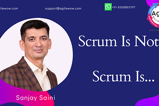 Scrum is Not… Scrum is…