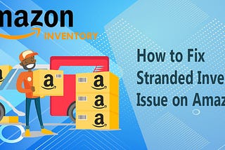 How to Fix Stranded Inventory on Amazon?