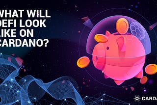 What will decentralized finance look like on Cardano?