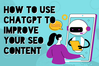 How to Use ChatGPT in Your SEO Content
