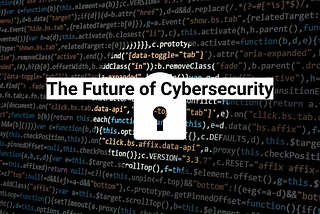 The Future of Cybersecurity