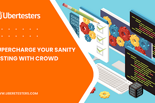 Supercharge Your Sanity Testing with Crowd