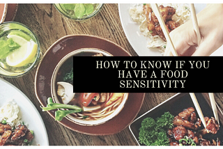 How To Know If You Have A Food Sensitivity