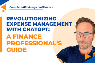 Revolutionizing Expense Management with ChatGPT: A Finance Professional’s Guide
