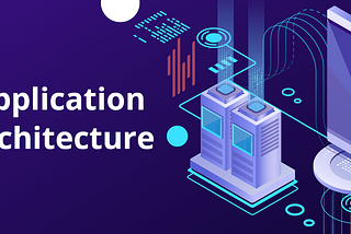 5 Common Software Architecture Patterns and When To Use Them