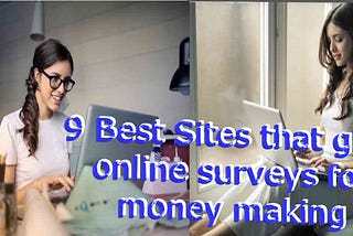 9 Best Sites that give online surveys for money making