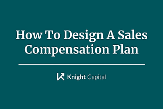 How To Design A Sales Compensation Plan