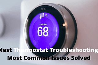 Nest Thermostat Troubleshooting: 5 Common Problems Solved — Smarterve