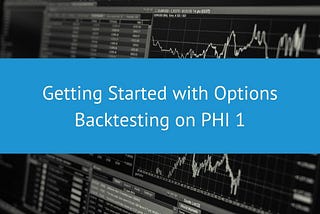 Getting Started with Options Backtesting Trading Strategies