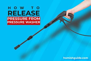 How To Release Pressure From Pressure Washer