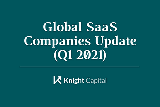 Global SaaS Companies Update (Q1 2021)