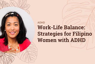 Work-Life Balance: Strategies for Filipino Women with ADHD