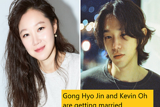Exclusive: Gong Hyo Jin and Kevin Oh are getting married in October 2022