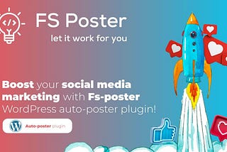 Boost Your Social Media Marketing with FS Poster WordPress Auto-poster Plugin