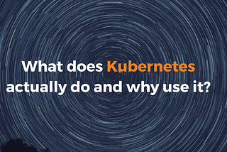 Kubernetes and its Use-Cases