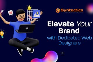 Elevate Your Brand with Dedicated Web Designers