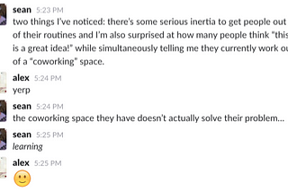 “I’ve been going to this coworking space but” 😫