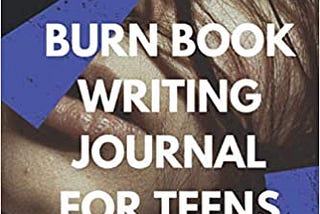 Burn After Writing Journal For Teens: A 6 x 9 Inch Blank Lined Burn Book Journal Notebook with 100…