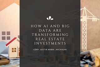 How AI And Big Data Are Transforming Real Estate Investments