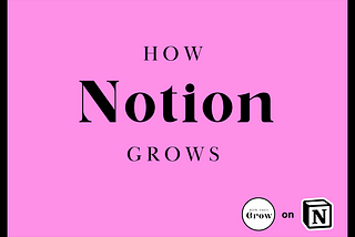 How Notion Grows