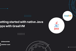 Getting Started With Native Java Apps With GraalVM