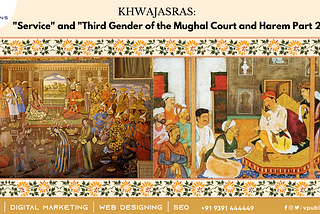 Service and Third Gender of the Third Genre on Mughal Court and Harem Part-2