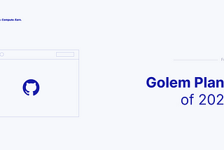 Golem in 2022. Lots to do!