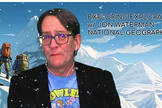 Exploring Exploration: with Jon Waterman, Atlas of Wild America, National Geographic